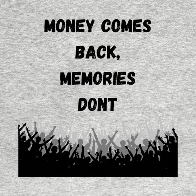 Money Comes Back, Memories Dont by thelimetree